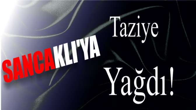 Sancaklıya Taziye Mesajları Yağdı!