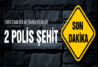 Şanlıurfa'da son dakika polise saldırı 2 Şehit