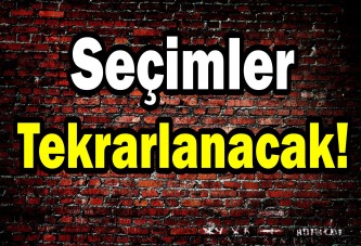 Seçimler tekrarlanacak!