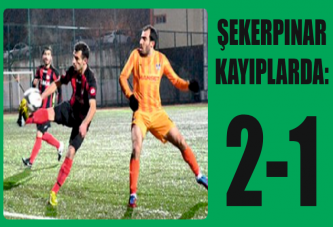 ŞEKERPINAR KAYIPLARDA:2-1