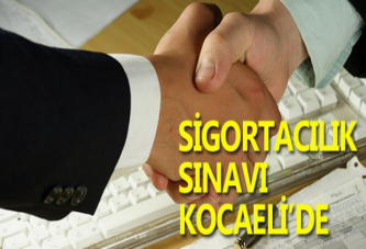 SİGORTACILIK SINAVI KOCAELİ’DE