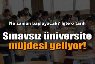 Sınavsız Üniversite Müjdesi Geliyor