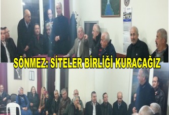 SÖNMEZ: SİTELER BİRLİĞİ KURACAĞIZ