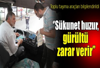 ‘’Sükunet Huzur, Gürültü Zarar Verir’’