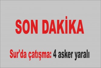 Sur'da çatışma: 4 asker yaralı