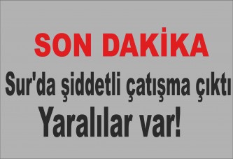 Sur'da şiddetli çatışma çıktı: Yaralılar var!