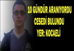 10 GÜNDÜR ARANIYORDU- CESEDİ BULUNDU YER: KOCAELİ