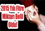 2015 Yılı Fitre Miktarı Belli Oldu!