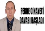 250 LİRALIK PERDE CİNAYETİ DAVASI BAŞLADI