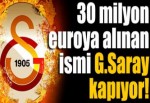 30 milyon euroya alınan isim G.Saray'a...