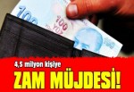 4,5 milyon kişiye zam müjdesi!