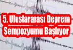 5. Uluslararası Deprem Sempozyumu Başlıyor