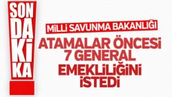 7 general ve amiral emekliliğini istedi