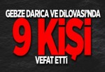 9 kişi vefat etti