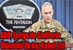 ABD, Suriye’de sivillerin ölümünü ilk kez kabul etti