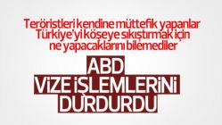 ABD vizeleri askıya aldı