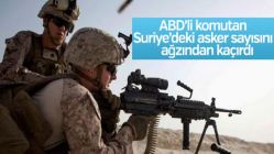 ABD'li komutan Suriye'deki asker sayısını açıkladı