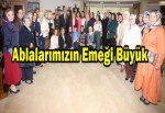 Ablalarımızın emeği büyük