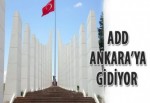 ADD Ankara’ya gidiyor
