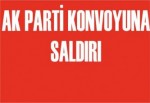 AK Parti Konvoyuna Saldırı