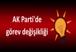 AK Parti'de görev değişikliği