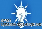 AKP'DE 3 İLÇEDE ADAY ADAYLARI AÇIKLANDI