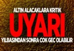 Altın alacaklar dikkat
