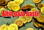 Altın gaza bastı!