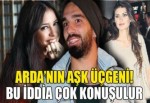 Arda'nın aşk üçgeni