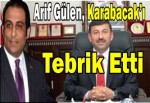 Arif Gülen, Karabacak’ı Tebrik Etti