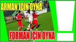 Arman için oyna, forman için oyna