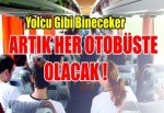 Artık her otobüste olacak