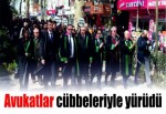 Avukatlar cübbeleriyle yürüdü