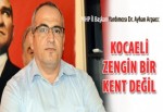 Ayhan Arpacı: Kocaeli zengin bir kent değil