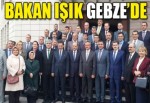 Bakan Işık Gebze’de