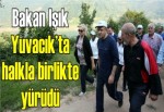 Bakan Işık Yuvacık’ta halkla birlikte yürüdü