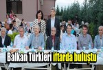 Balkan Türkleri Derneği iftar düzenledi