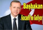 Başbakan Erdoğan Kocaeli’ye Geliyor!