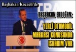 Başbakan Erdoğan: “Yerli Otomobil Markası Konusunda Israrim Var“