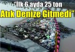 Başkan, ‘’İlk 6 ayda 25 ton atık denize gitmedi’’