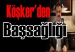 Başkan Köşker'den başsağlığı mesajı