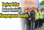 Başkan Toltar Bahar Temizliği Kampanyasını Başlattı