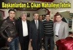 Başkanlardan 1. Çıkan Mahalleye Tebrik