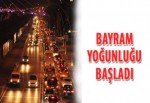 Bayram yoğunluğu başladı