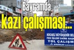 Bayramda kazı çalışması...