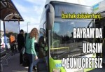 BAYRAMDA ULAŞIM 4 GÜN ÜCRETSİZ