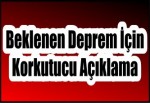 Beklenen Deprem İçin Korkutucu Açıklama