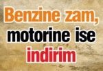 Benzine zam, motorine ise indirim