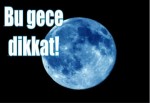 Bu gece ’mavi ay’ görünecek!