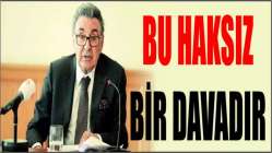 Bu haksız bir davadır